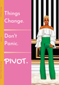 Things Change. Don't Panic. PIVOT. (Green/White/Pink)