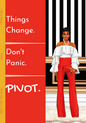 Things Change. Don't Panic. PIVOT. (Red/White)